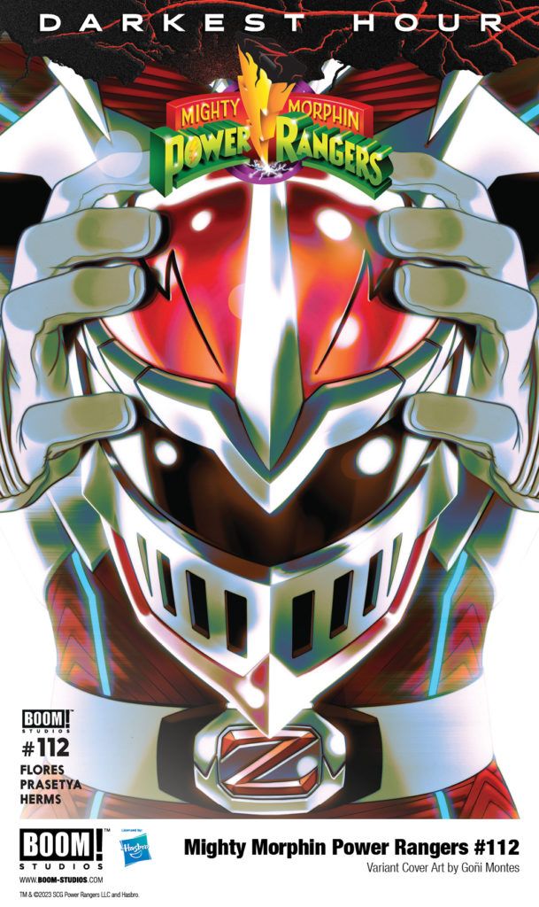 in: Power Rangers (Boom! Studios), Comics, Mighty Morphin Power Rangers (Boom! Studios)
Mighty Morphin Power Rangers (Boom! Studios) Issue 112
SIGN IN TO EDIT
Play Sound
Icon-boomThis article is about a/an comic book issue in the Power Rangers comic sub-franchise by Boom! Studios.
Mighty Morphin Power Rangers (Boom! Studios) Issue 112
Editor
Allyson Gronowitz
Cover artist:
Taurin Clarke
Writer:
Melissa Flores
Penciller:
Hendry Prasetya
Inker:
Hendry Prasetya
Adapted from:
Mighty Morphin Power Rangers (Season 2)
Release date:
September 27, 2023
Publisher:
BOOM! Studios
Issue Guide
Publication Order
Previous Next
Mighty Morphin Power Rangers (Boom! Studios) Issue 111 Mighty Morphin Power Rangers (Boom! Studios) Issue 113
Continuity Order
Previous Next
Mighty Morphin Power Rangers 30th Anniversary Comic Special Mighty Morphin Power Rangers (Boom! Studios) Issue 113
Mighty Morphin Power Rangers #112 is the second issue of Darkest Hour,