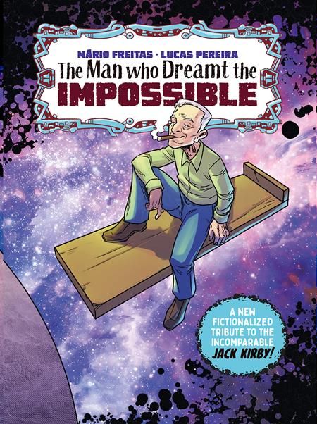 Image Comics: The Man Who Dreamt the Impossible – A Jack Kirby Tribute